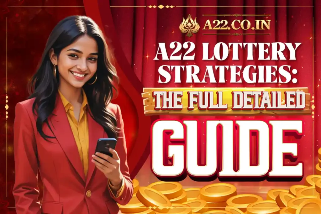 a22 lottery strategies: the full detailed guide