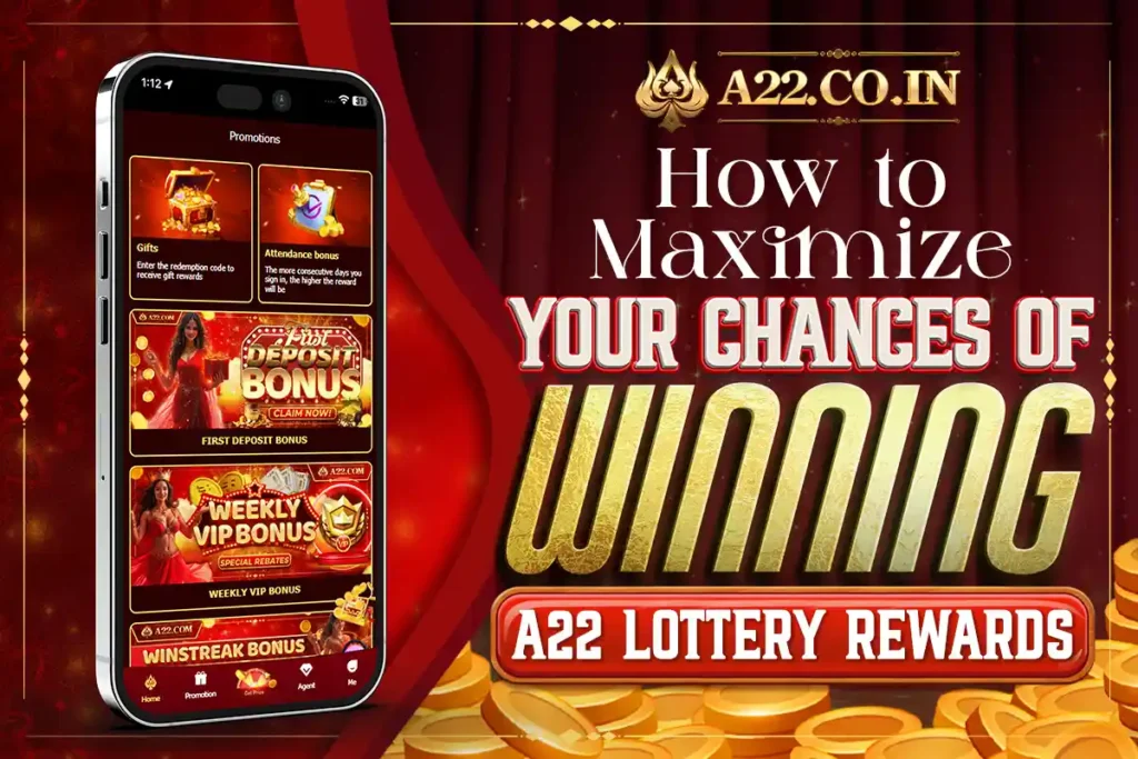 how to maximize your chances of winning a22 lottery rewards