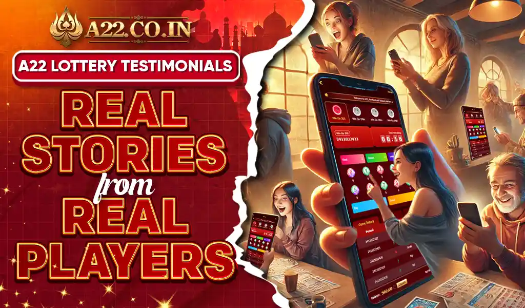 a22 lottery testimonials: real stories from real players