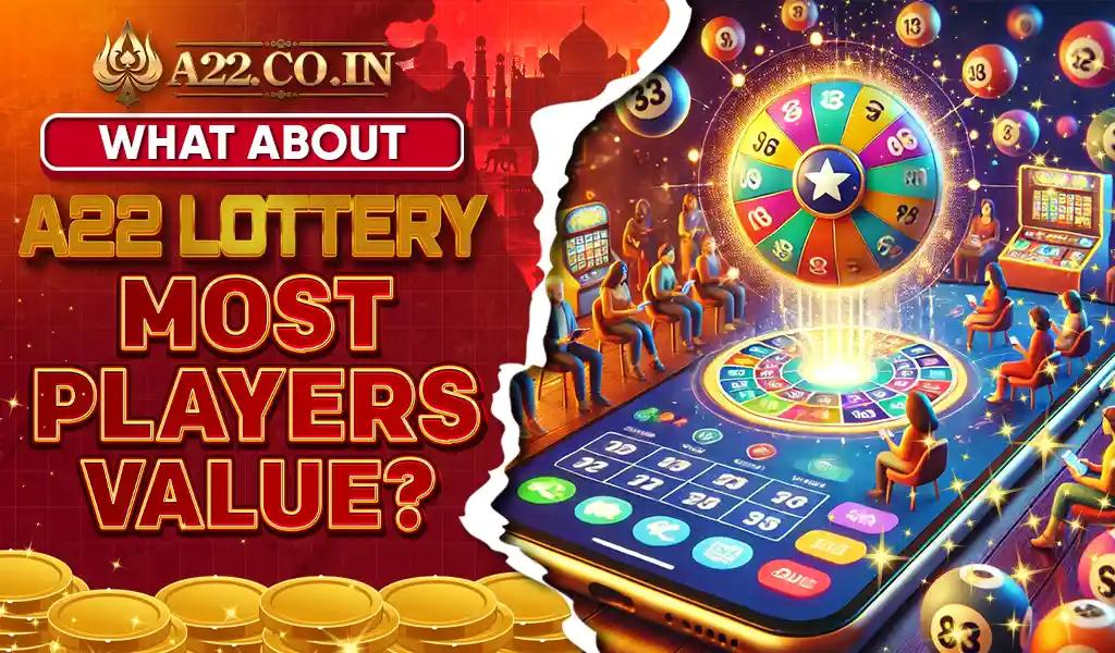 a22 lottery Player reviews the most Value?